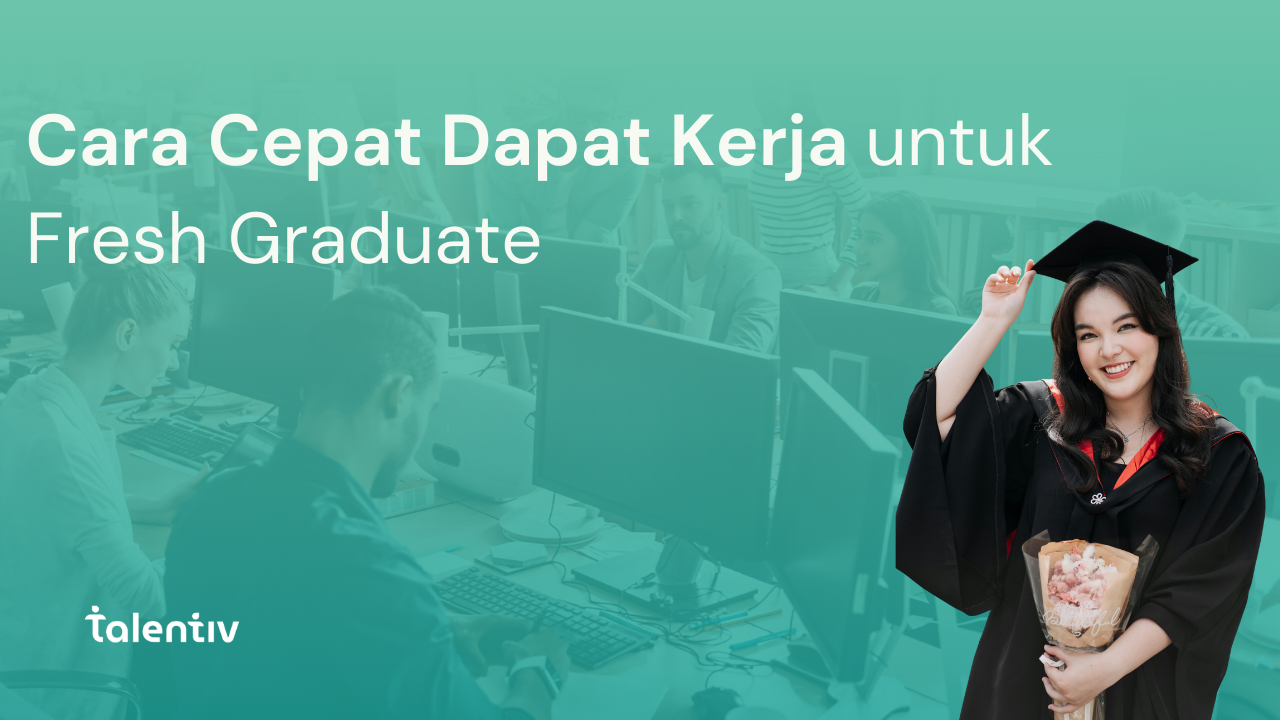 Cara Cepat Dapat Kerja untuk Fresh Graduate | Panduan HR & Strategi Nyata